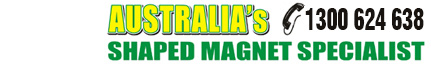 Australia's Shaped Magnet Specialist
1300 85 22 10 - Mon-Fri 9am - 5:00pm