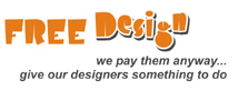 free design - we pay them anyway...give our designers something to do